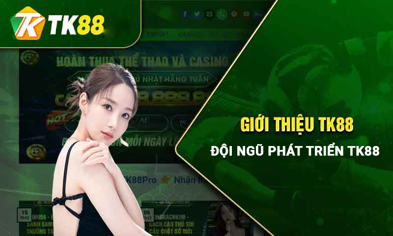 Giới thiệu đội ngũ  phát triển Tk88