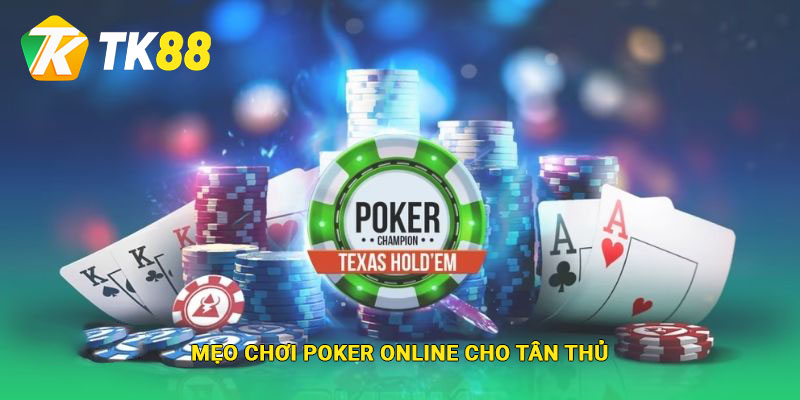 Poker Online - Bí Quyết Chơi Giúp Chiến Thắng Mọi Kèo Cược 3 Các mẹo chơi poker online cho tân thủ